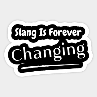 Slang is forever changing Sticker